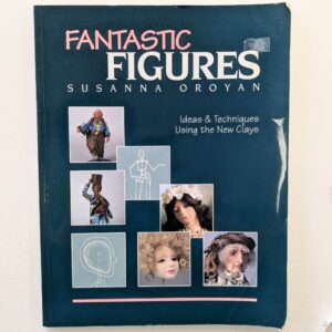 Book: (1994) Fantastic Figures: Ideas and Techniques Using the New Clays by Susanna Oroyan (127pp)