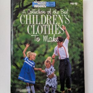 Book: (1989) A Collection of the Best Children's Clothes to Make by the Australian Women's Weekly (Softcover 128pp)