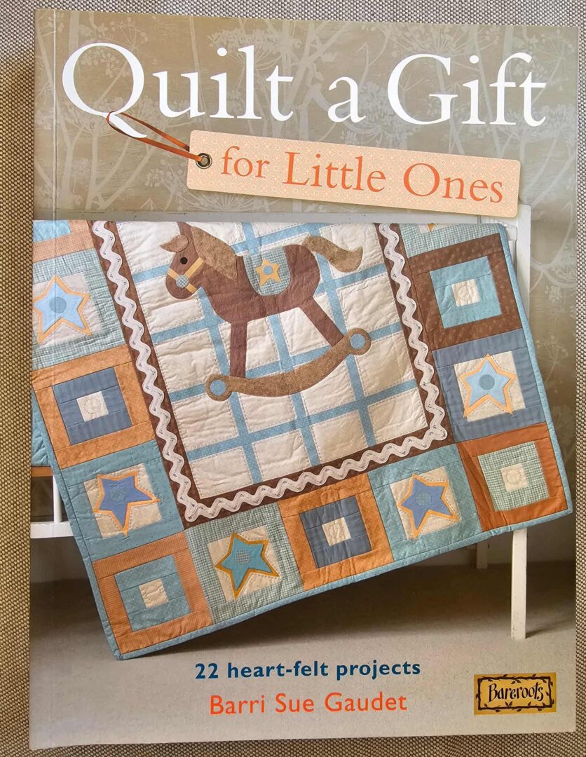 Book: (2011) Quilt a Gift for Little Ones by Barri Sue Gaudet (Softcover, 128pp)