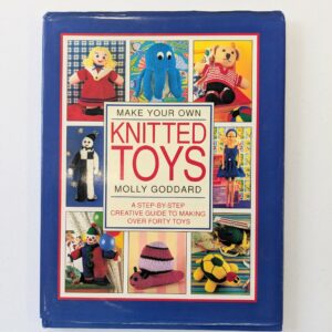 Book: (1993) Make Your Own Knitted Toys by Molly Goddard (Hardcover 79pp)