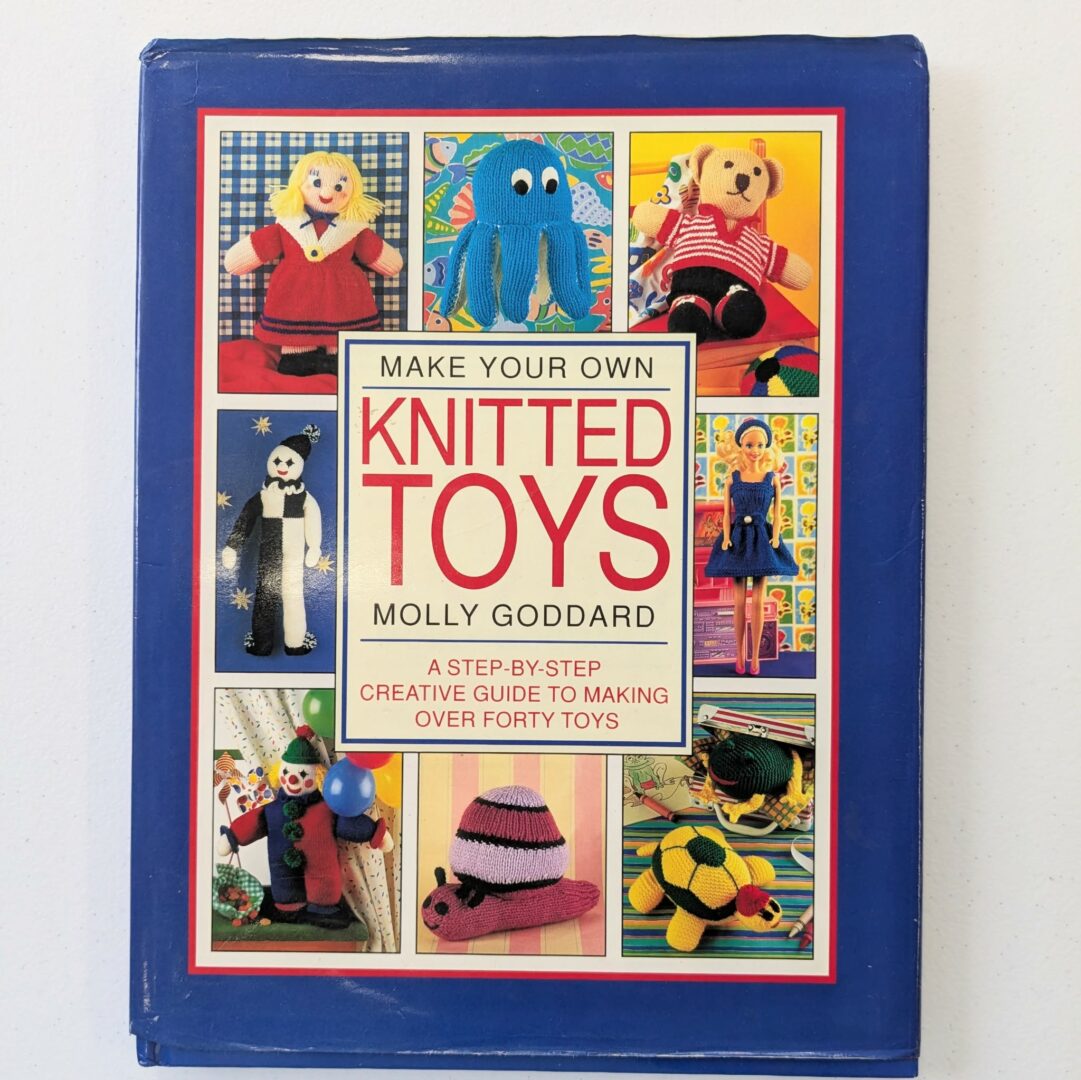 Book: (1993) Make Your Own Knitted Toys by Molly Goddard (Hardcover 79pp)