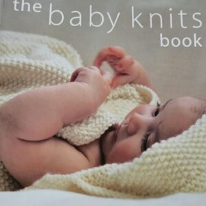 Book: (2002) The Baby Knits Book: The Ultimate Collection of Knitwear Designs for Newborns to 3-Year-Olds by Debbie Bliss (Softcover, 128pp)
