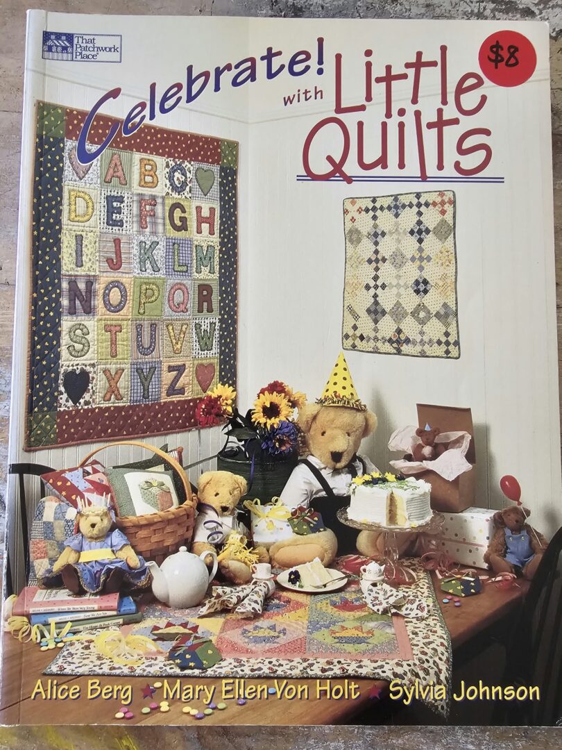 Book: (1995) Celebrate! with Little Quilts by Alice Berg, Mary Ellen Von Holt & Sylvia Johnson (Softcover, 88pp)